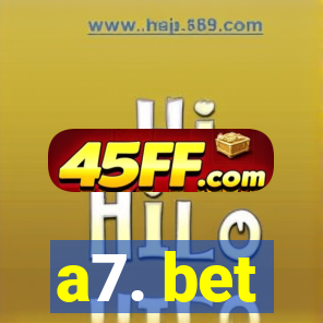 a7. bet
